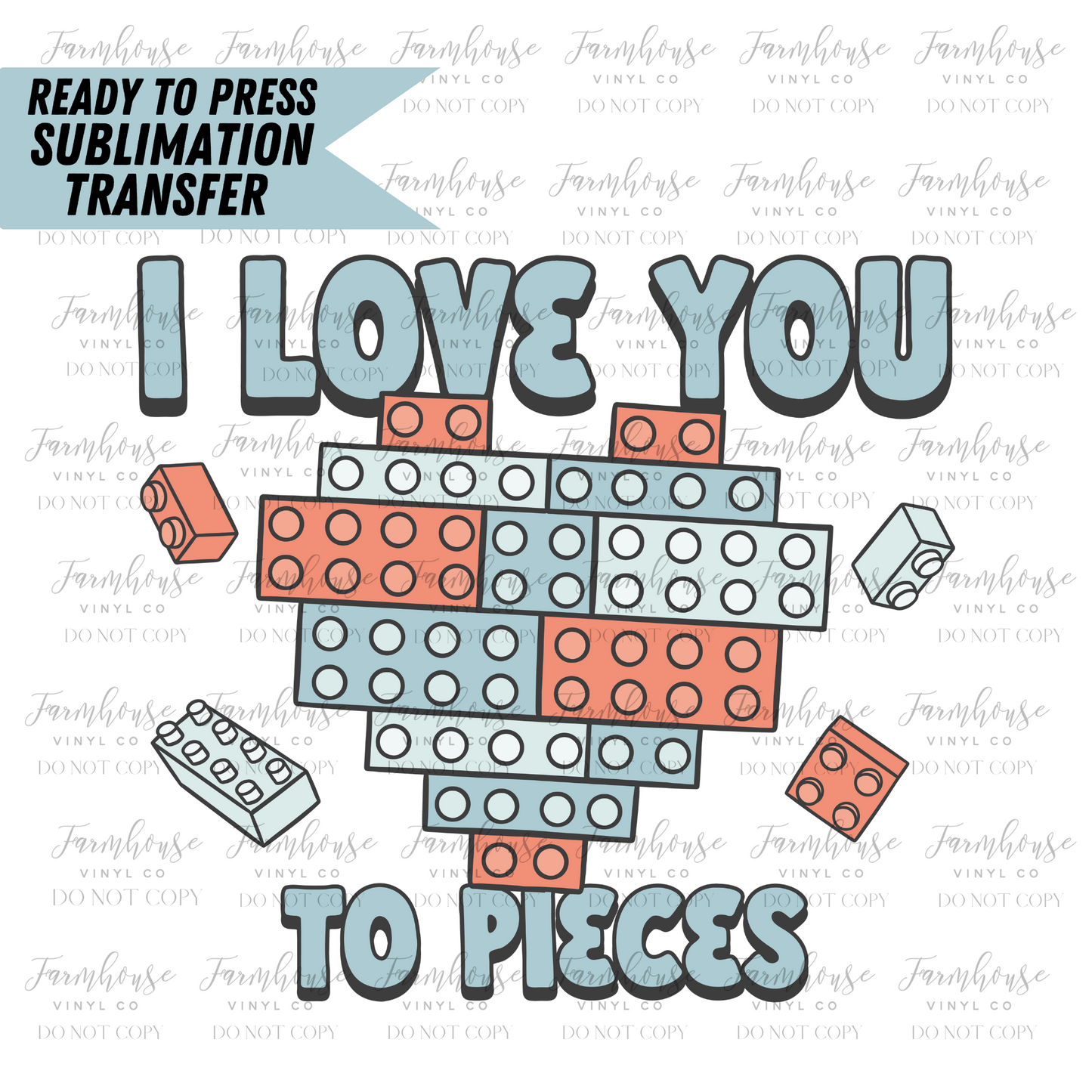 I Love You To Pieces Ready To Press Sublimation Transfer