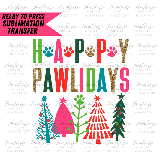 Happy Pawlidays Ready To Press Sublimation Transfer - Farmhouse Vinyl Co