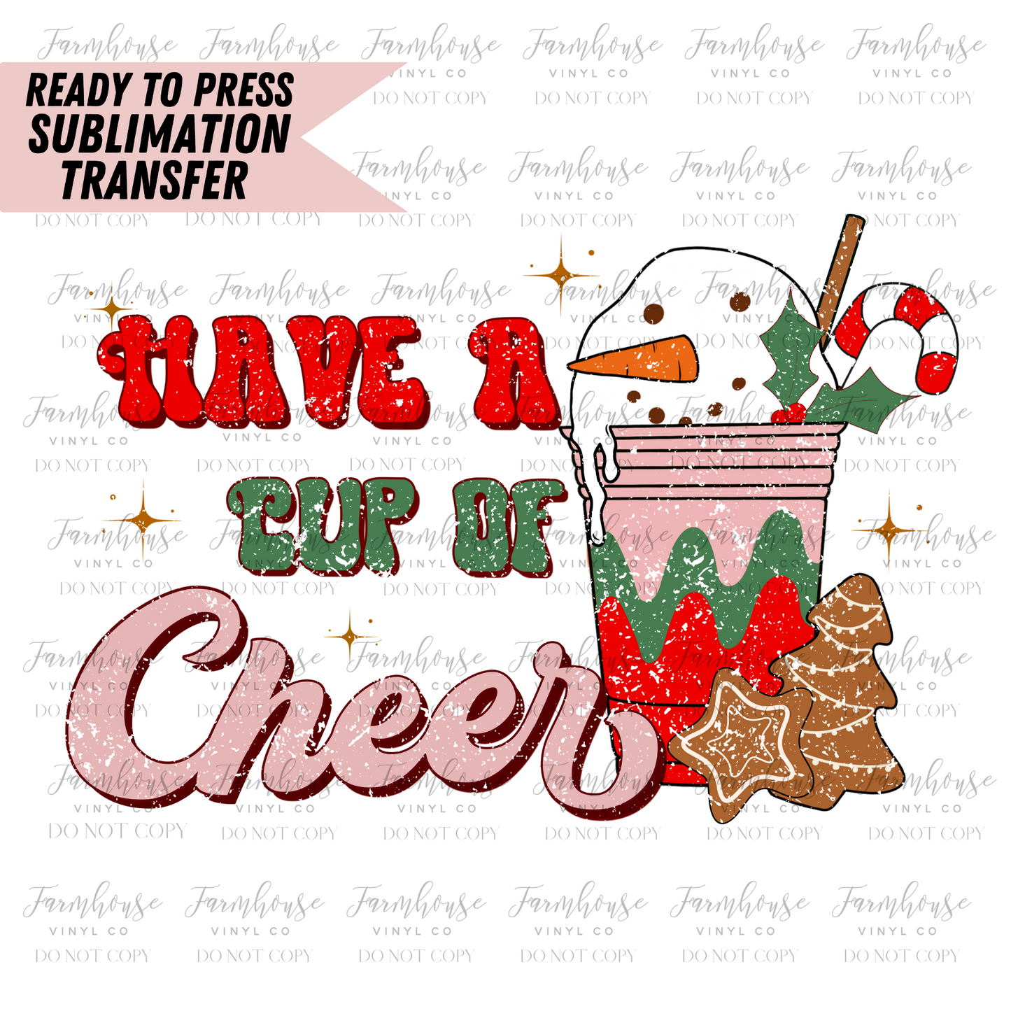 Have A Cup of Cheer Ready to Press Sublimation Transfer - Farmhouse Vinyl Co