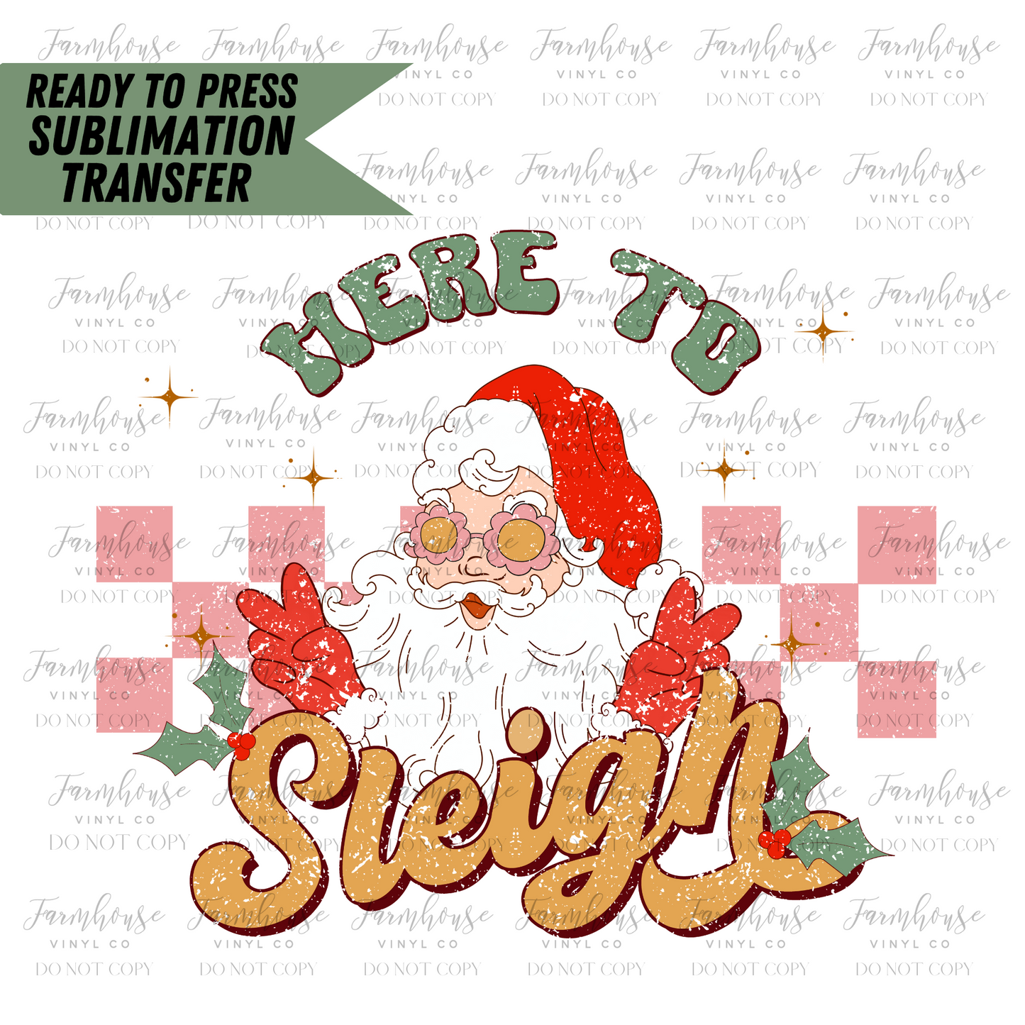 Here To Sleigh Santa Claus Ready To Press Sublimation Transfer - Farmhouse Vinyl Co