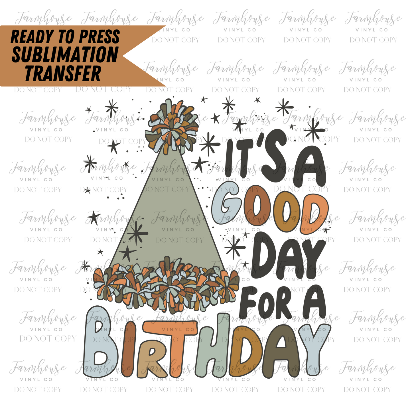 It's A Good Day for a Birthday Ready to Press Sublimation Transfer - Farmhouse Vinyl Co