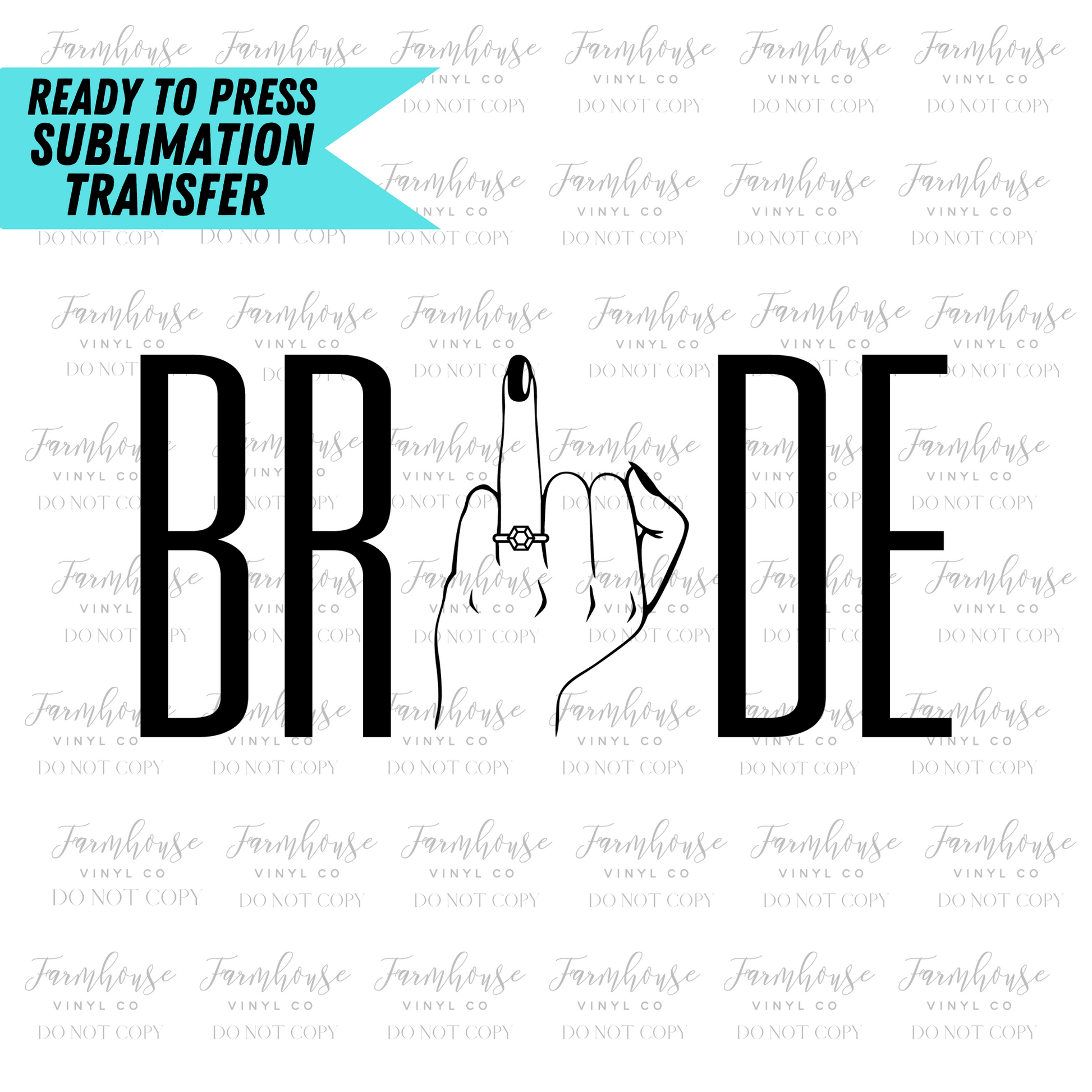 Bride Ring Finger Bachelorette Ready To Press Sublimation Transfer - Farmhouse Vinyl Co