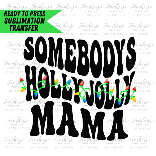 Somebodys Holly Jolly Mama Ready To Press Sublimation Transfer