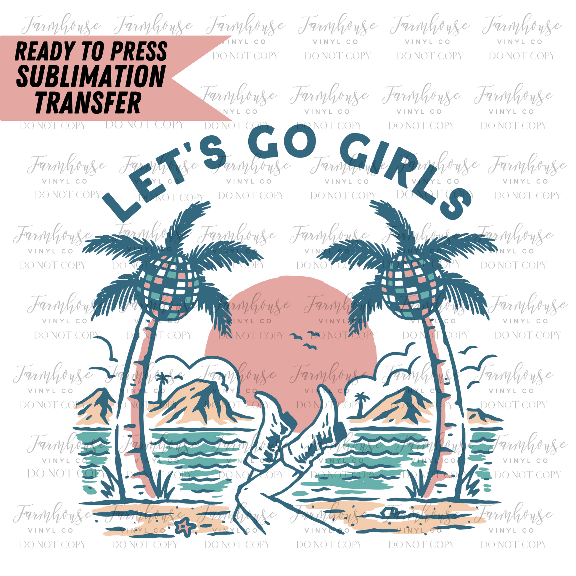 Lets Go Girls Ready To Press Sublimation Transfer - Farmhouse Vinyl Co