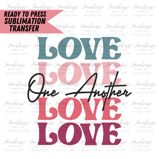 Love One Another Ready To Press Sublimation Transfer Design - Farmhouse Vinyl Co