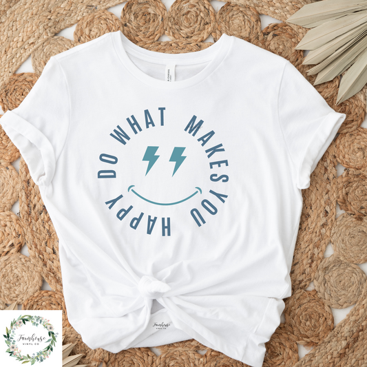Do What Makes You Happy Shirt