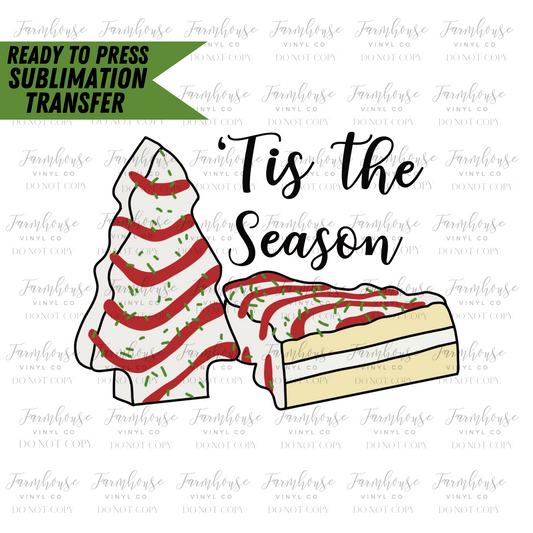 Tis The Season Christmas Snack Cake Ready To Press Sublimation Transfer - Farmhouse Vinyl Co