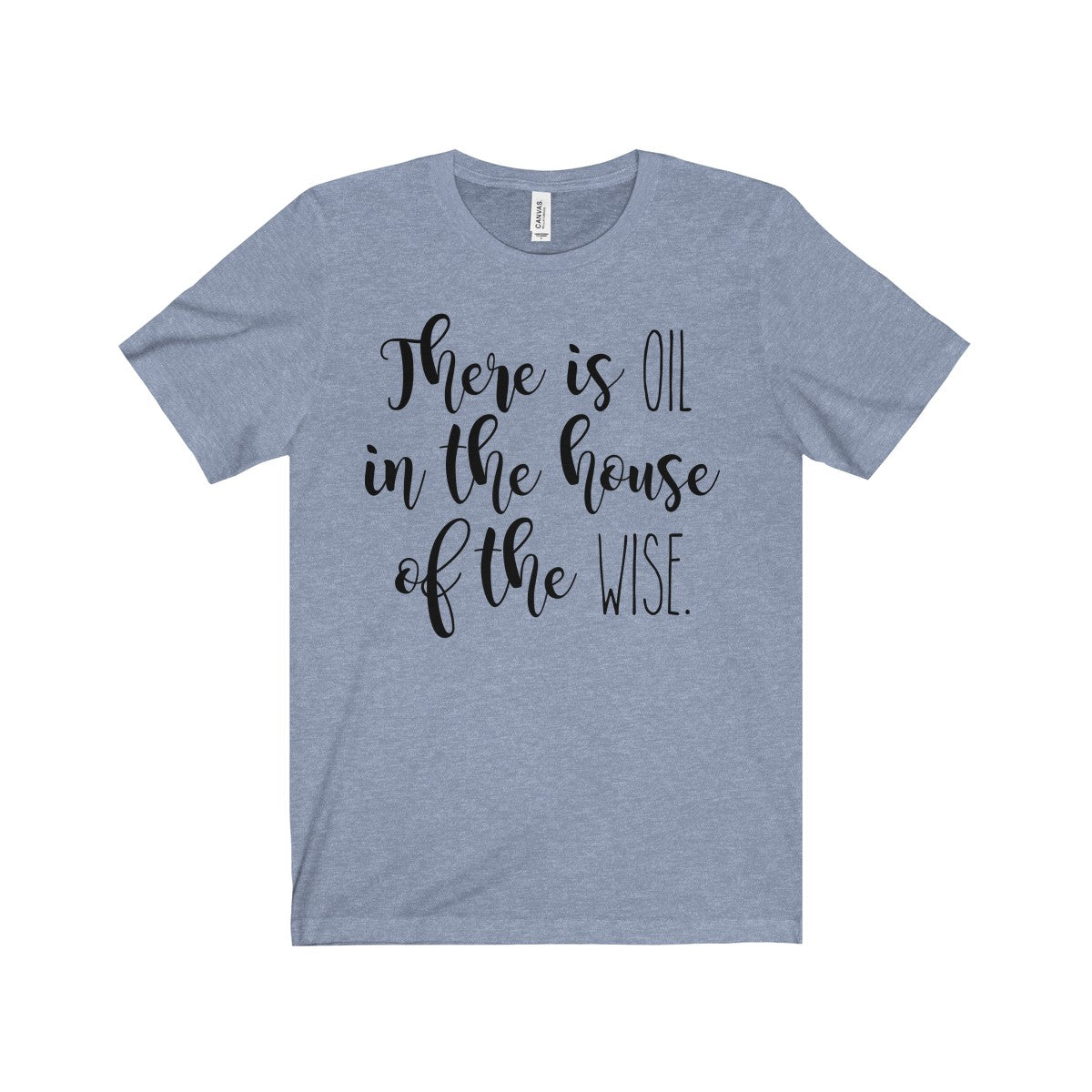 There Is Oil In The House of The Wise Shirt | Farmhouse Vinyl Co.