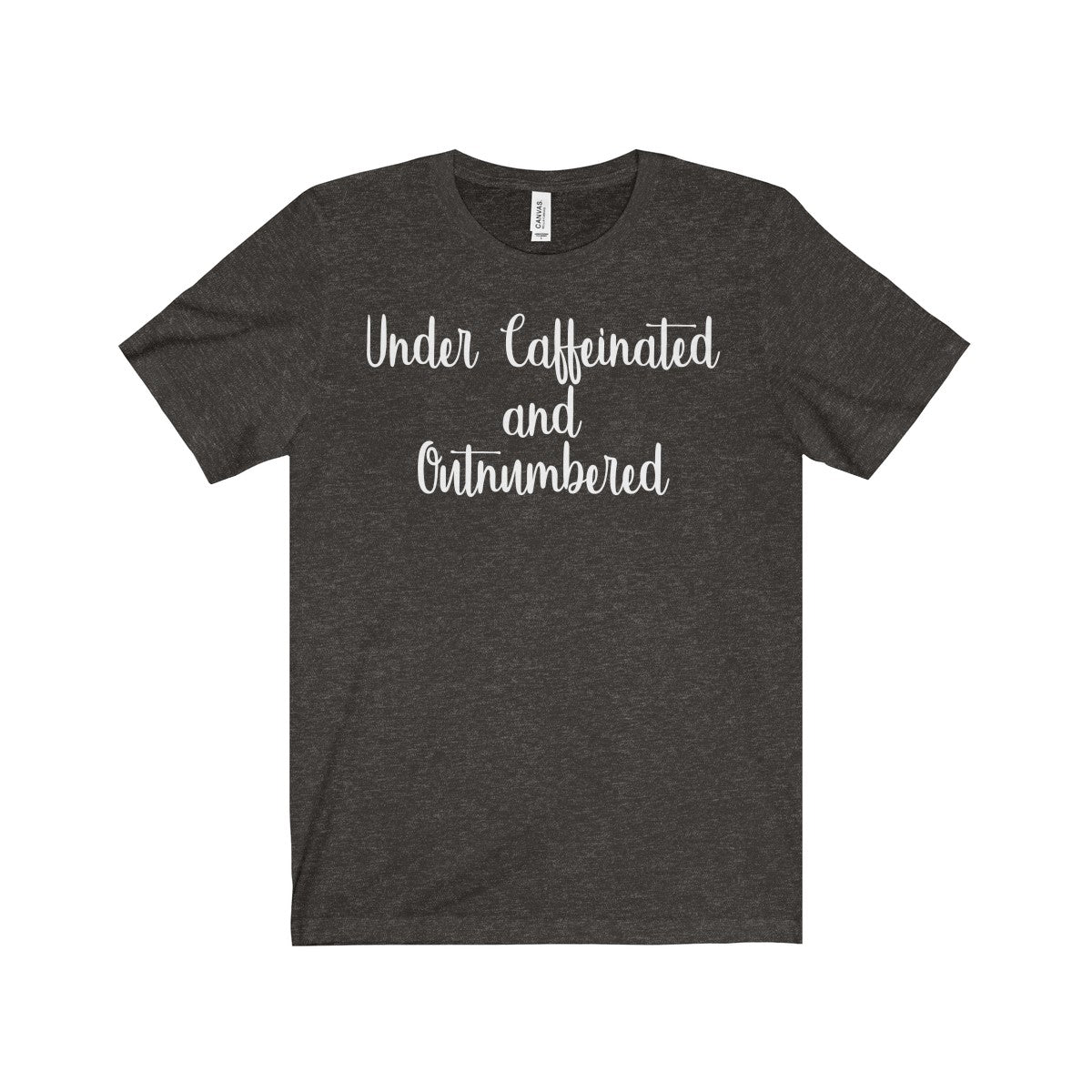 Under Caffeinated and Outnumbered Shirt - Farmhouse Vinyl Co