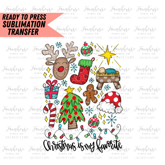 Christmas Is My Favorite Ready To Press Sublimation Transfer - Farmhouse Vinyl Co