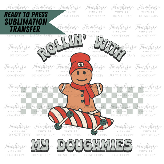 Rollin' With My Doughmies Gingerbread Man Ready To Press Sublimation Transfer - Farmhouse Vinyl Co