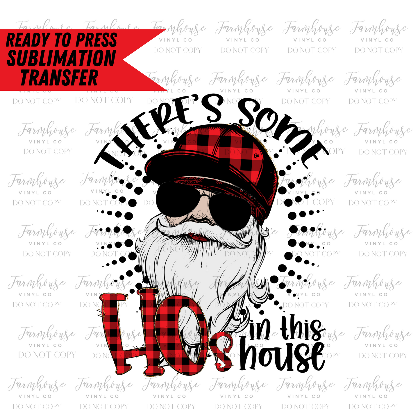 Theres Some Hos In This House Ready To Press Sublimation Transfer - Farmhouse Vinyl Co