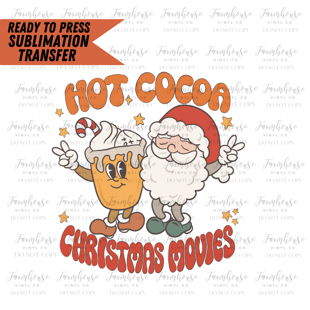 Hot Cocoa and Christmas Movies Retro Ready to Press Sublimation Design Transfer - Farmhouse Vinyl Co