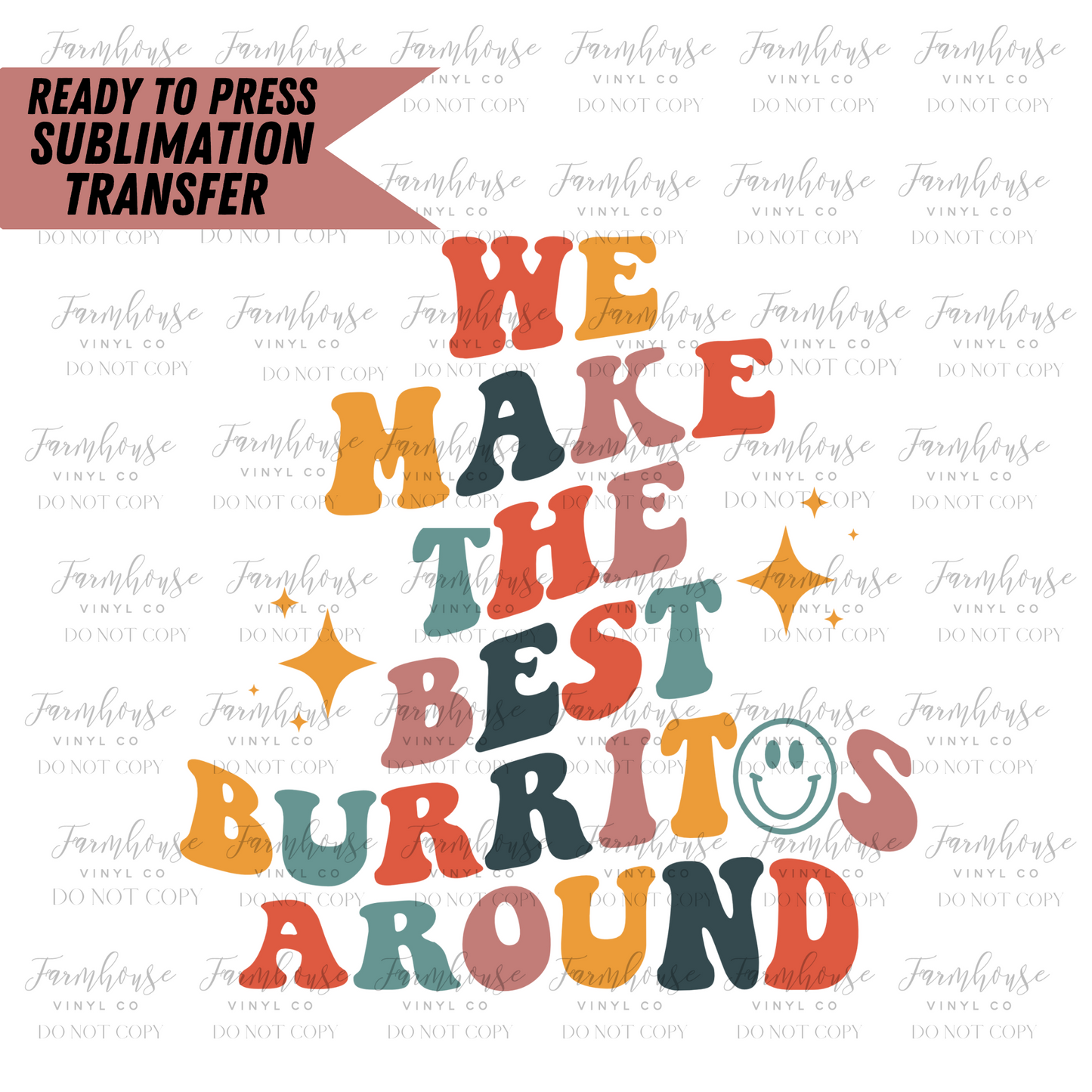 We Make The Best Burritos In Town Ready To Press Sublimation Transfer
