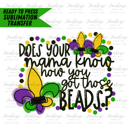 Mardi Gras Does Your Mama Know How You Got Those Beads Ready To Press Sublimation Transfer