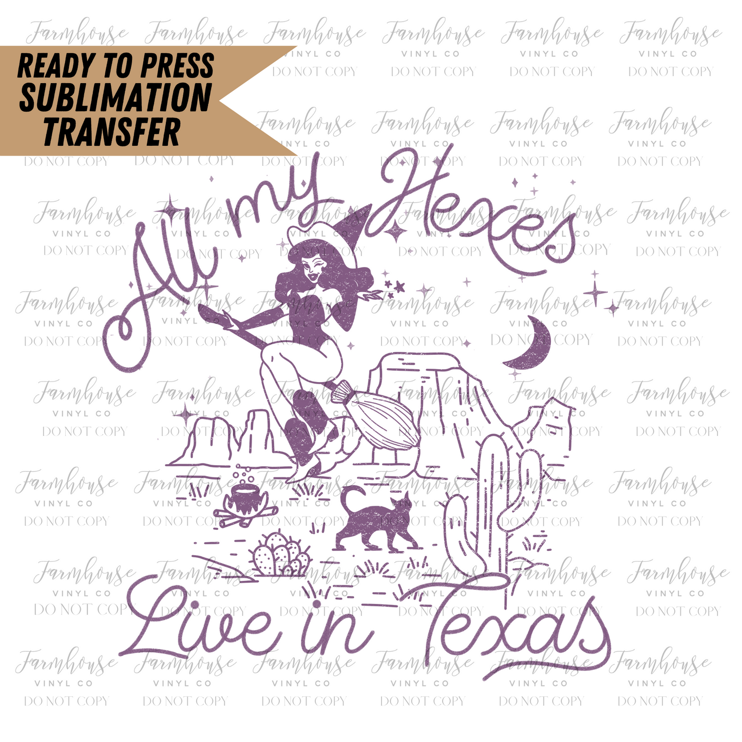All My Hexes Live In Texas Ready To Press Sublimation Transfer
