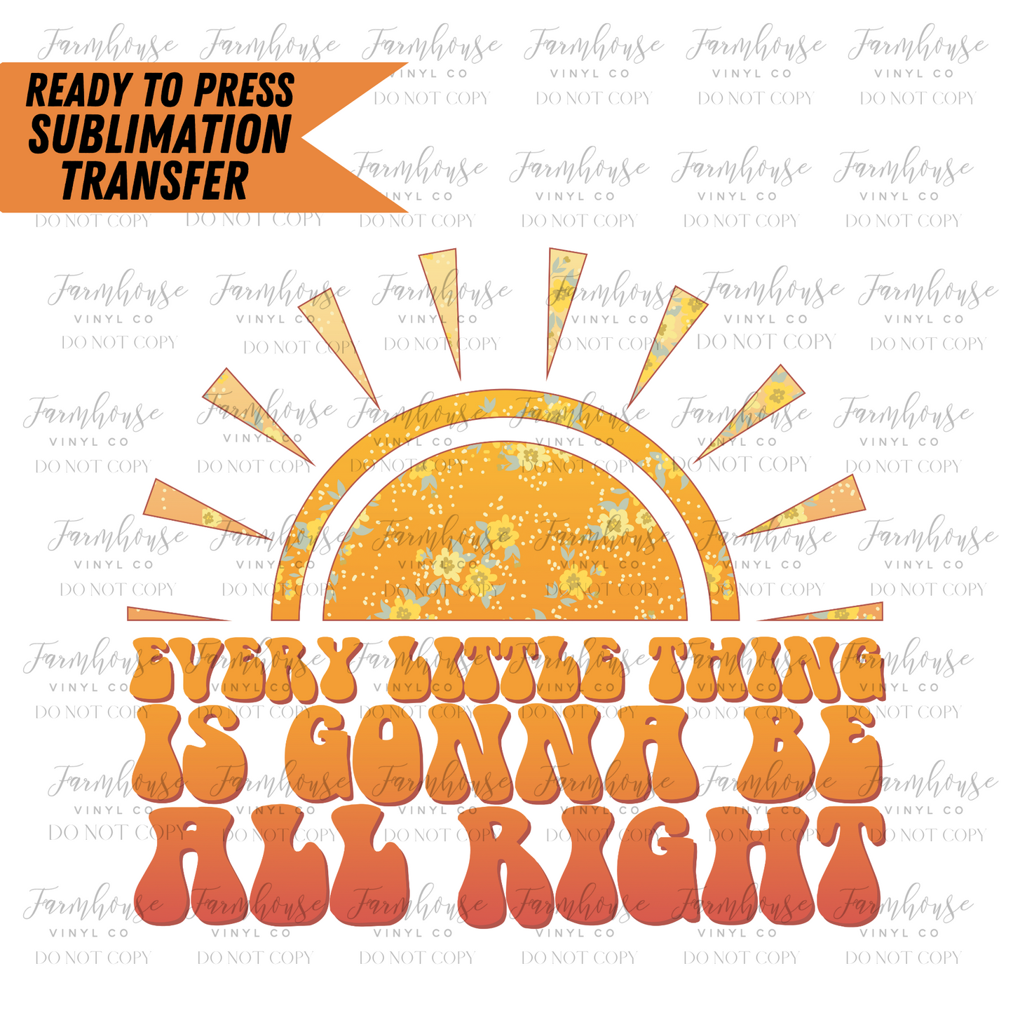 Every Little Thing Is Gonna Be All Right Ready To Press Sublimation Transfer Design - Farmhouse Vinyl Co