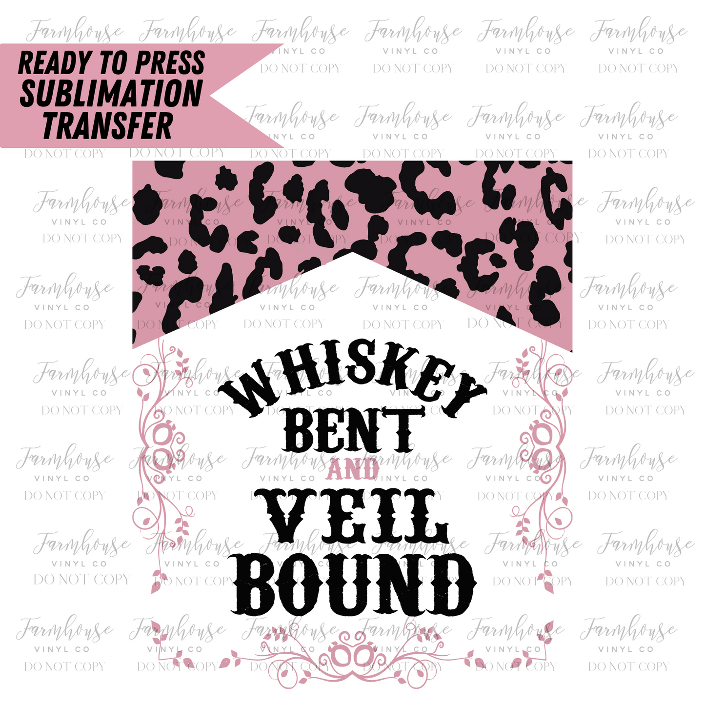 Whiskey Bent And Veil Bound Ready To Press Sublimation Transfer - Farmhouse Vinyl Co