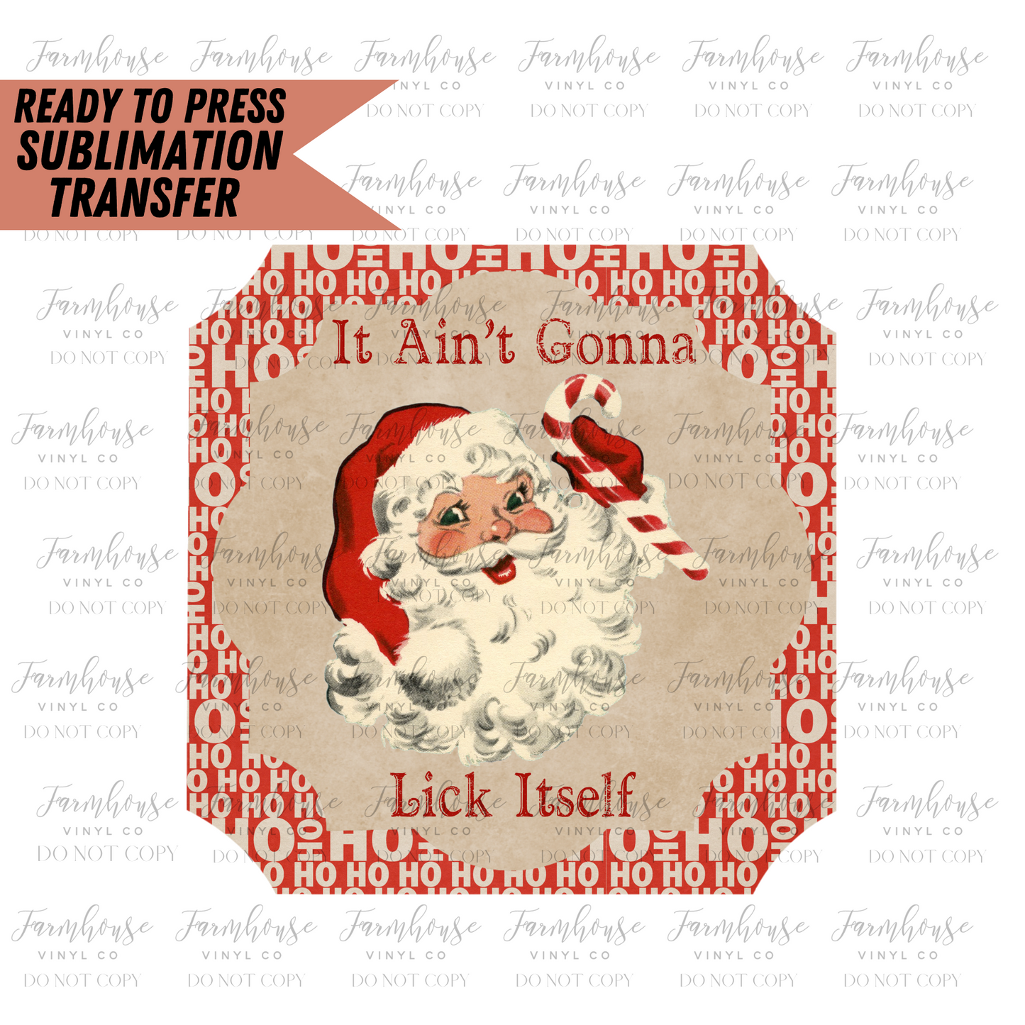 It Aint Gonna Lick Itself Santa Ready To Press Sublimation Transfer - Farmhouse Vinyl Co