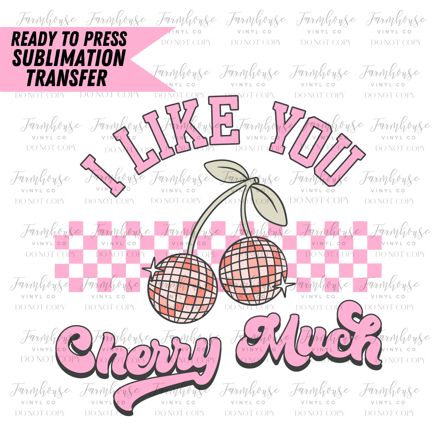 I Like You Cherry Much Retro Ready To Press Sublimation Transfer