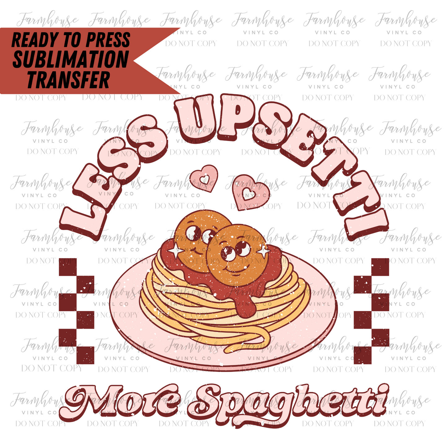 Less Upsetti More Spaghetti Ready To Press Sublimation Transfer
