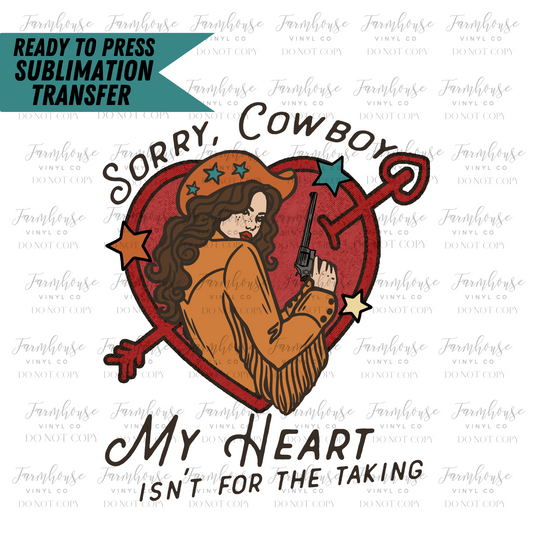 Sorry Cowboy My Heart Aint For The Taking Retro Ready To Press Sublimation Transfer