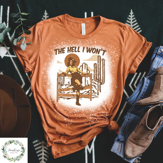 The Hell I Wont Cowgirl Bleached Shirt