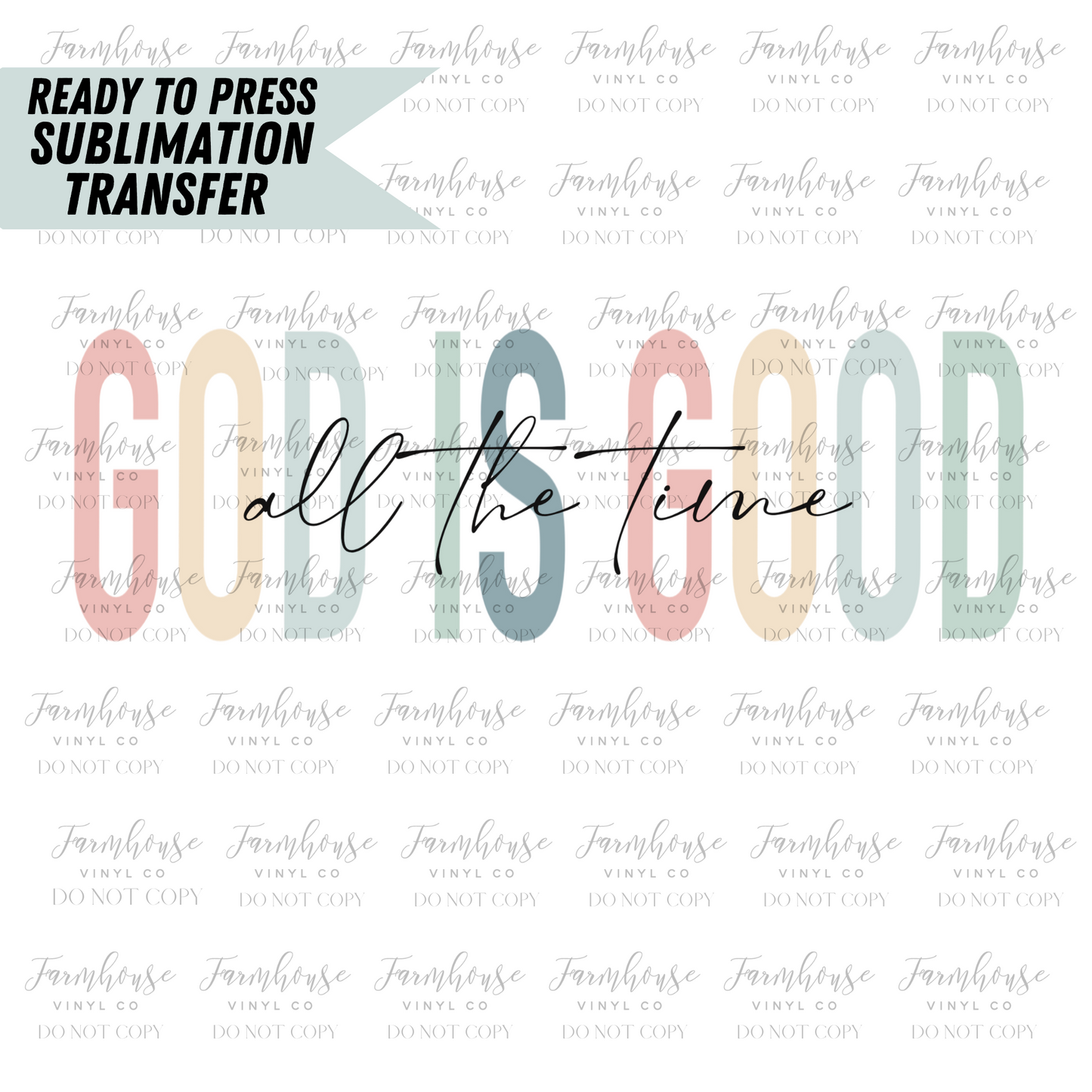 God Is Good All The Time Ready To Press Sublimation Transfer