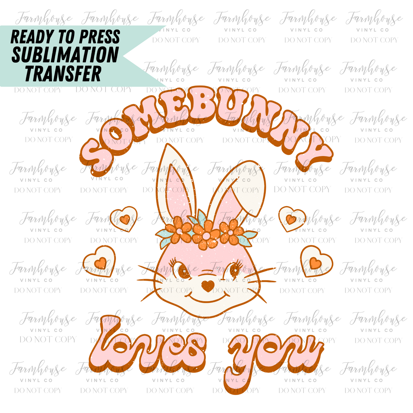 Somebunny Loves You Ready To Press Sublimation Transfer