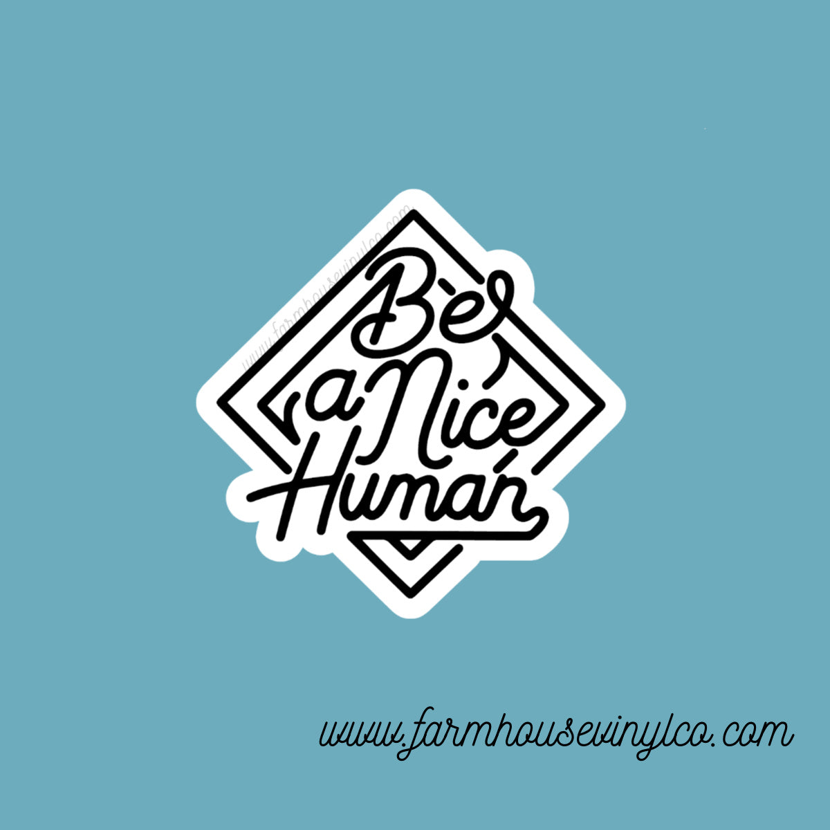 Be a Nice Human Kiss Cut Sticker - Farmhouse Vinyl Co