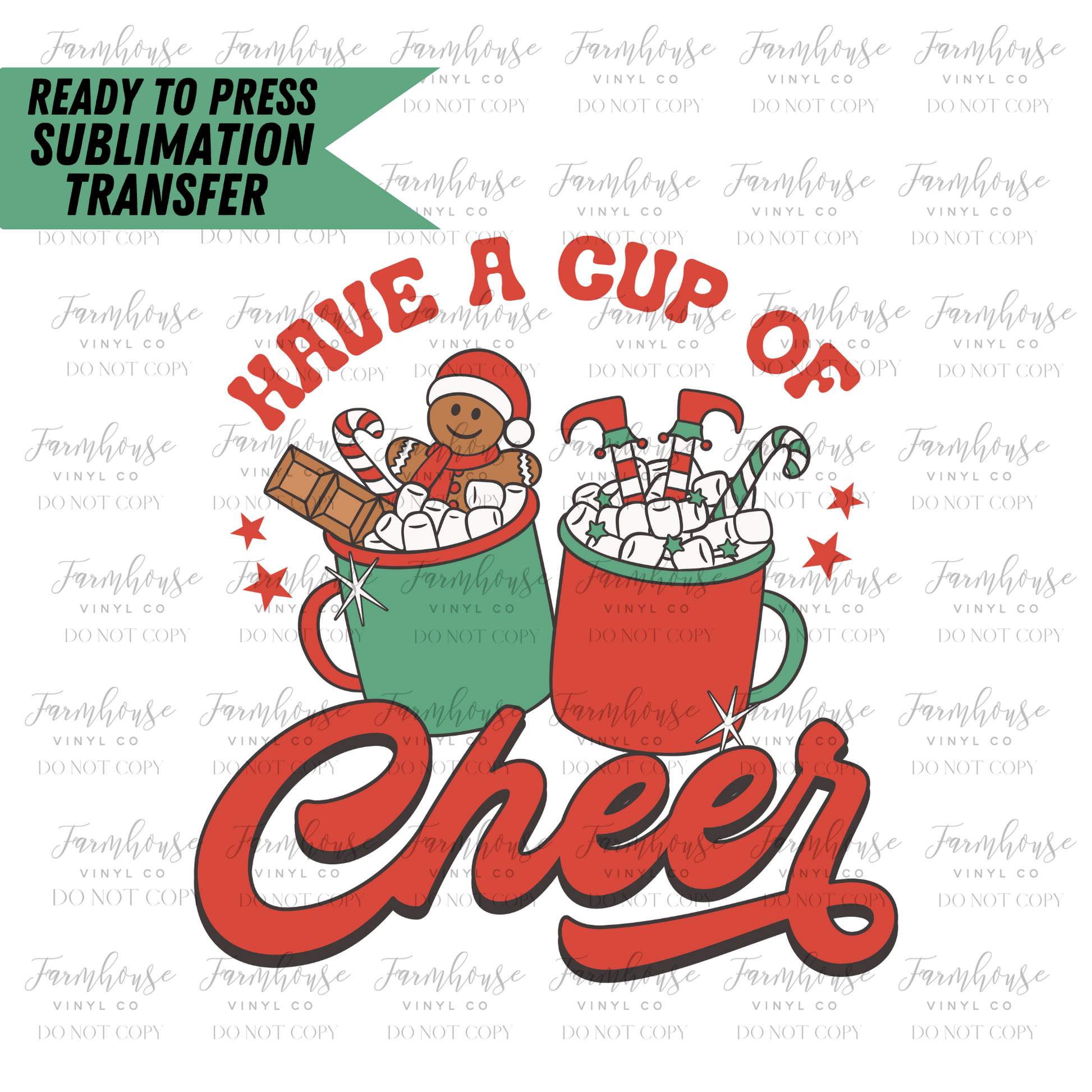 Have A Cup of Cheer Ready to Press Sublimation Transfer - Farmhouse Vinyl Co