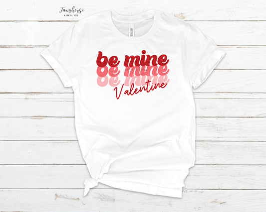 Be Mine Valentine Retro Shirt - Farmhouse Vinyl Co