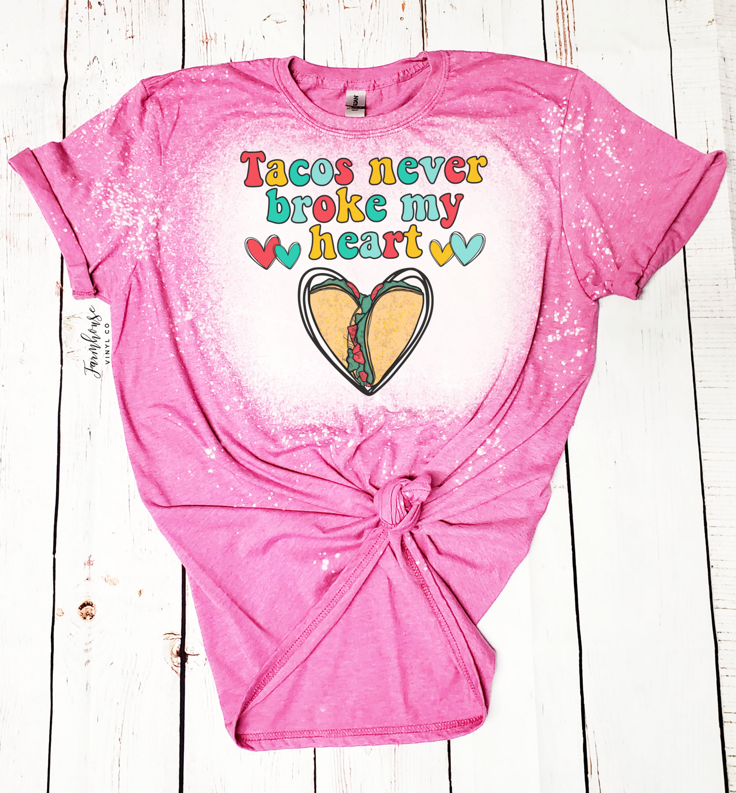 Tacos Never Broke My Heart Bleached Shirt - Farmhouse Vinyl Co