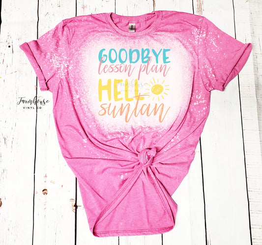 Goodbye Lesson Plan Hello Suntan Bleached Shirt - Farmhouse Vinyl Co