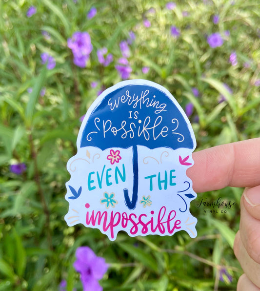 Everything is Possible Even the Impossible Sticker - Farmhouse Vinyl Co