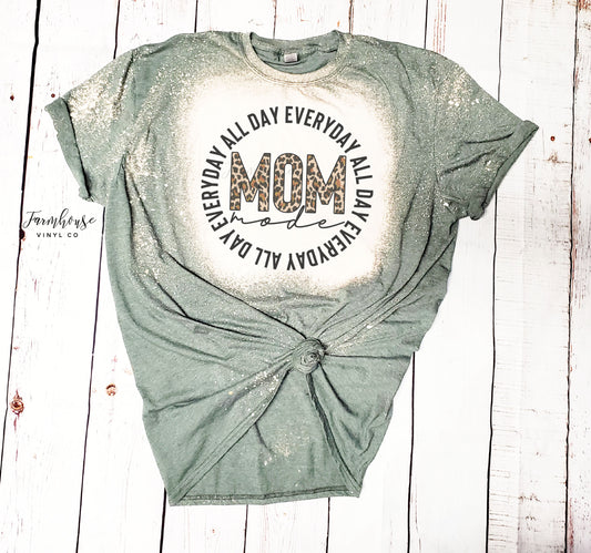 Mom Mode All Day Everyday Bleached Shirt - Farmhouse Vinyl Co