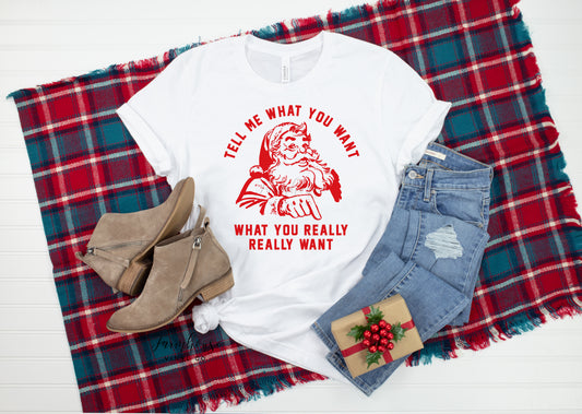Tell Me What You Want What You Really Really Want Shirt