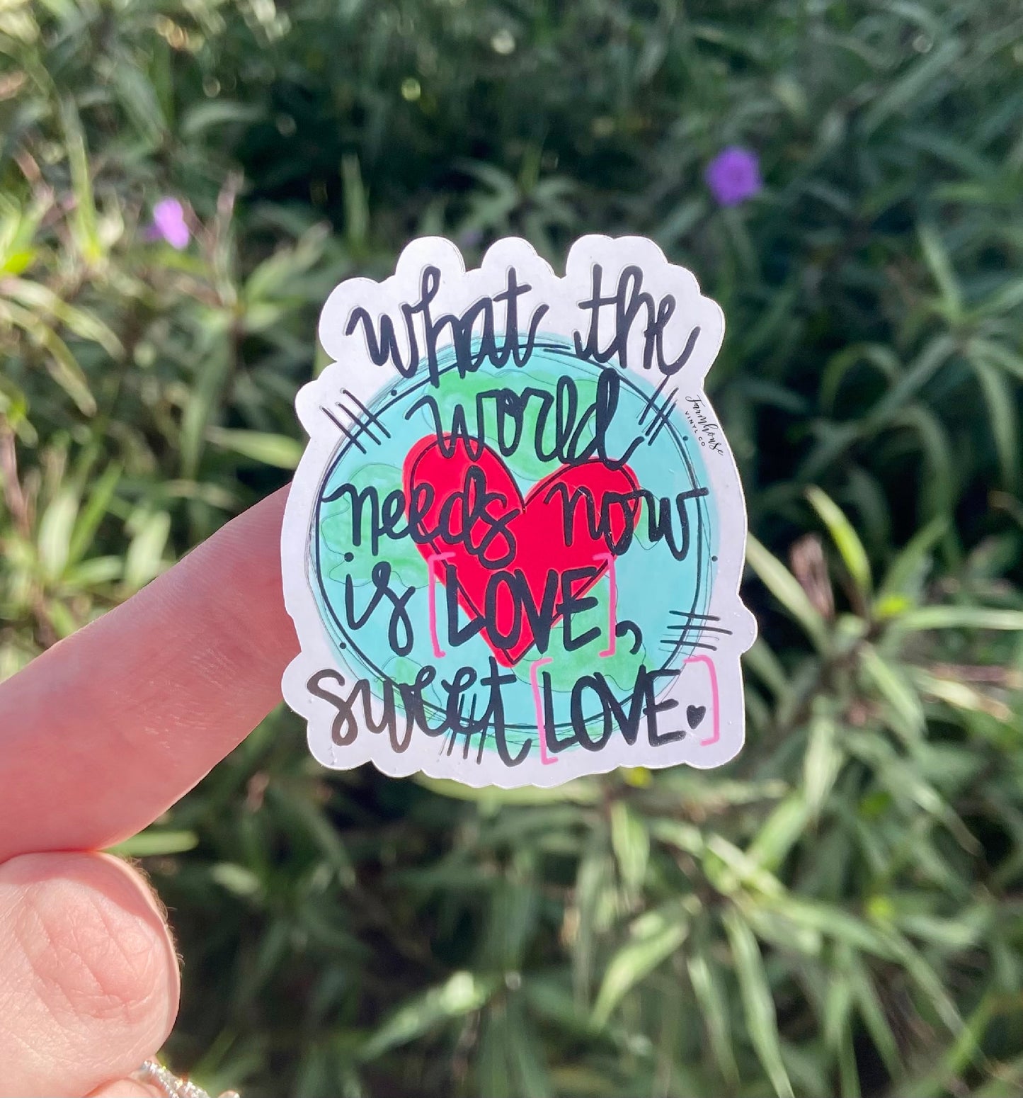 What the World Needs Now is Love Sweet Love Sticker - Farmhouse Vinyl Co