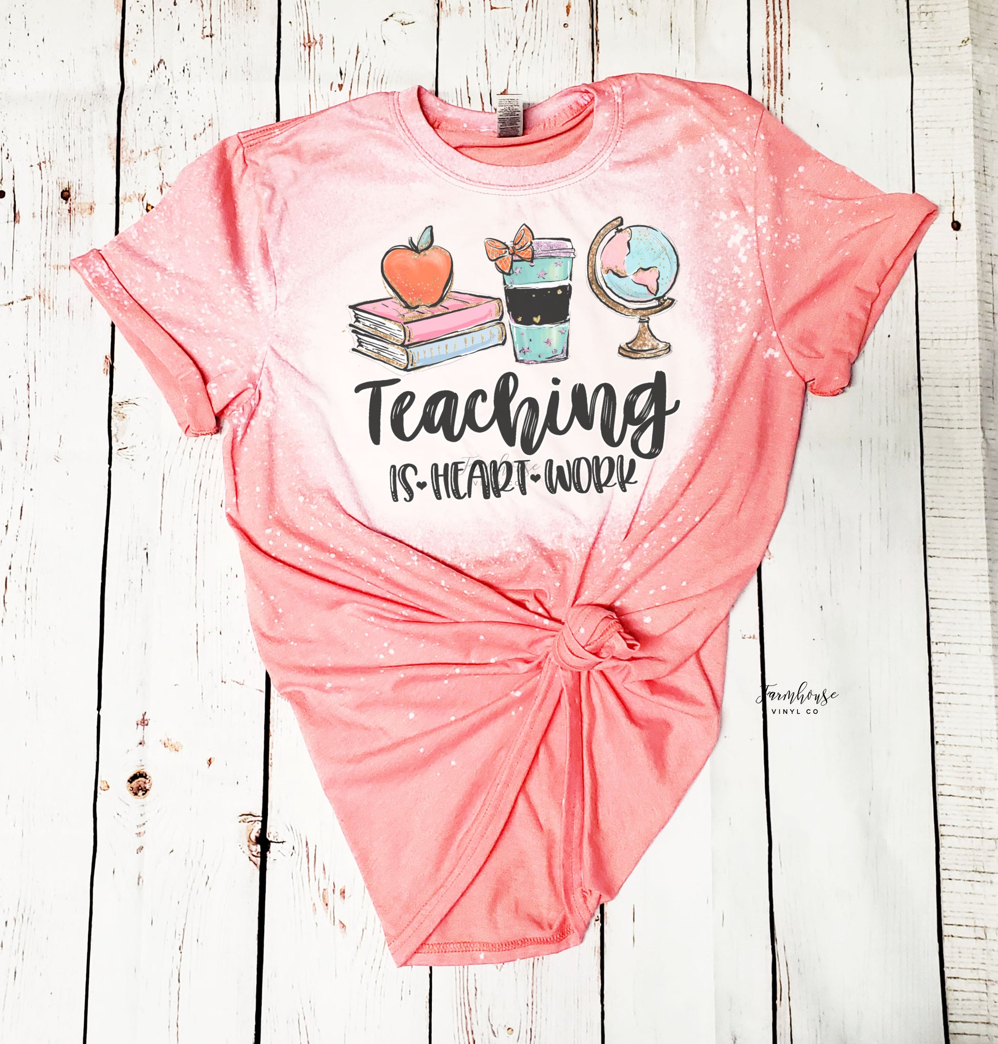 Teaching is Heart Work Bleached Shirt - Farmhouse Vinyl Co