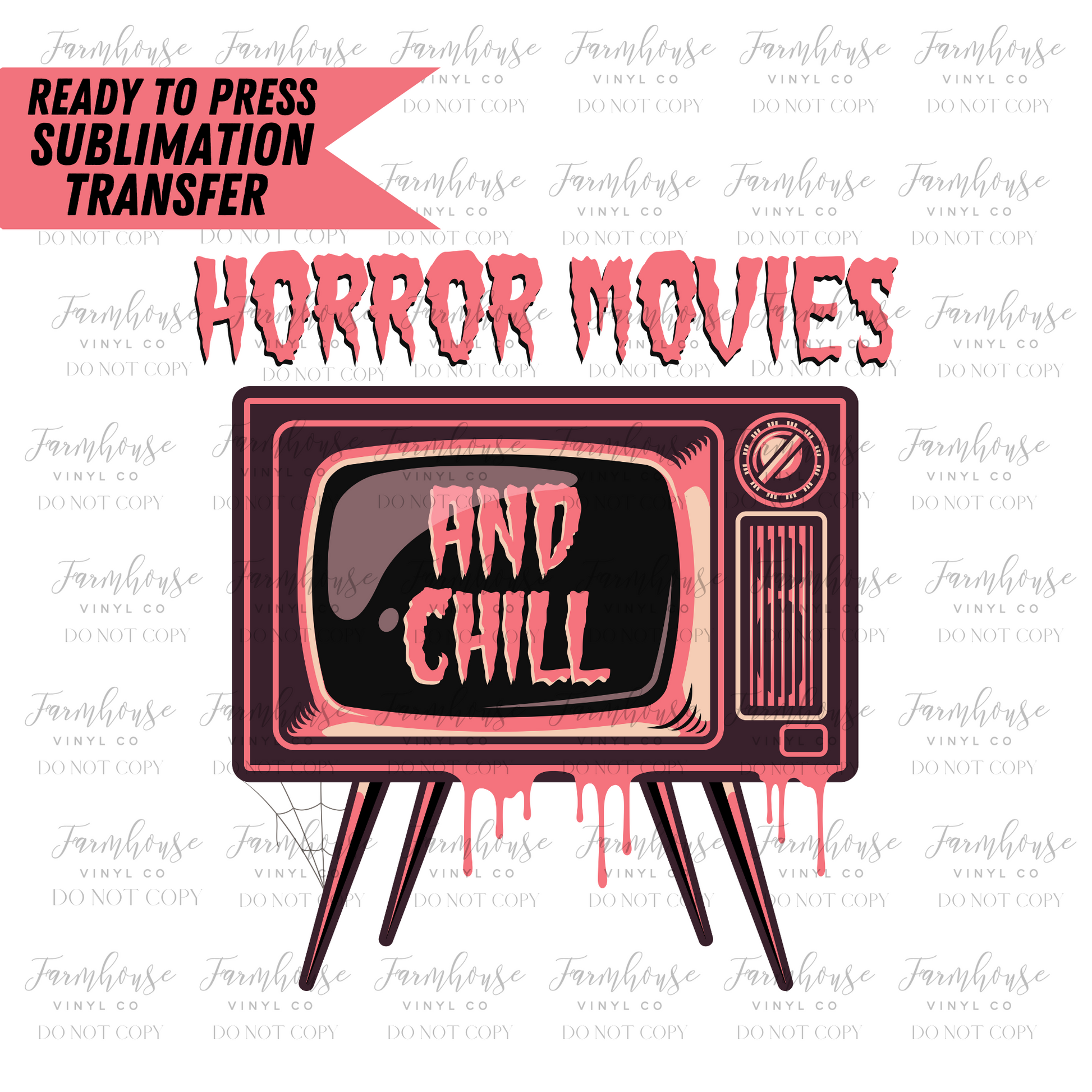 Horror Movies and Chill Ready to Press Sublimation Transfer - Farmhouse Vinyl Co
