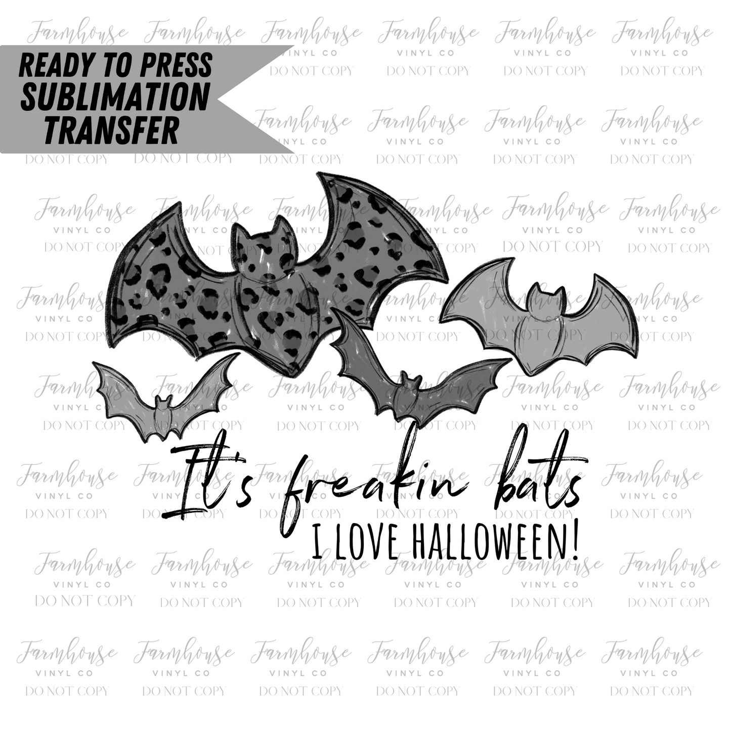 It's Freakin Bats I Love Halloween Sublimation Transfer - Farmhouse Vinyl Co