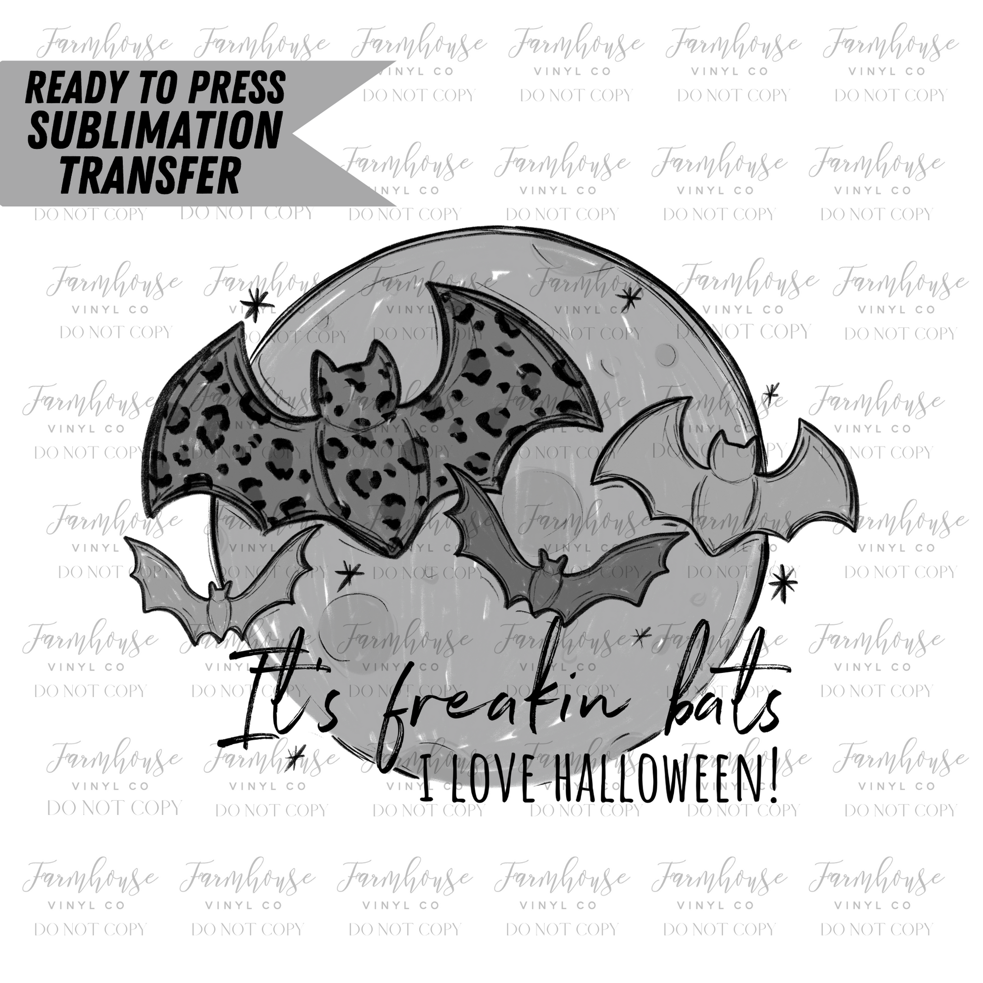 It's Freakin Bats I Love Halloween Sublimation Transfer - Farmhouse Vinyl Co