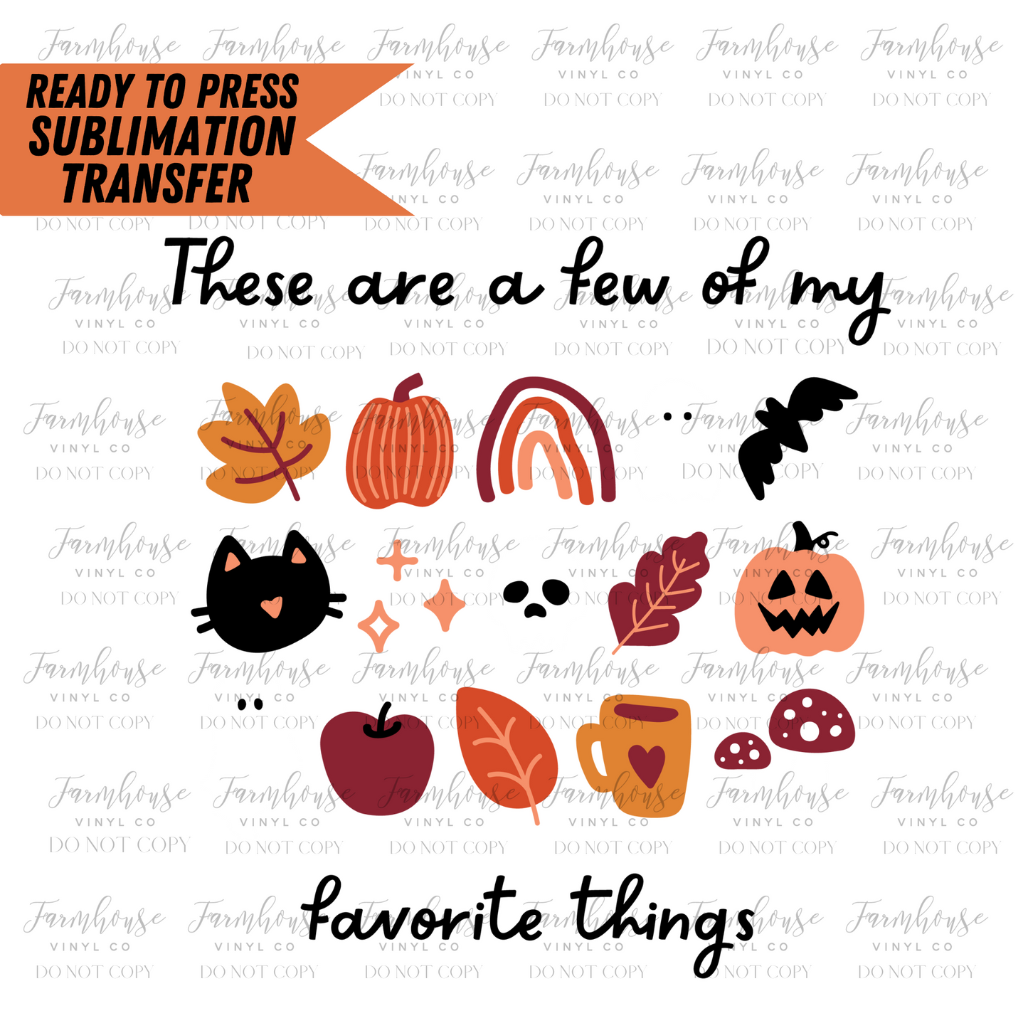 These are a few of my Favorite Things Fall Ready to Press Sublimation Transfer - Farmhouse Vinyl Co