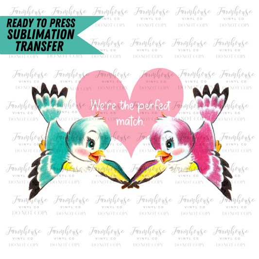 Were The Perfect Match Retro Birds Ready To Press Sublimation Transfer