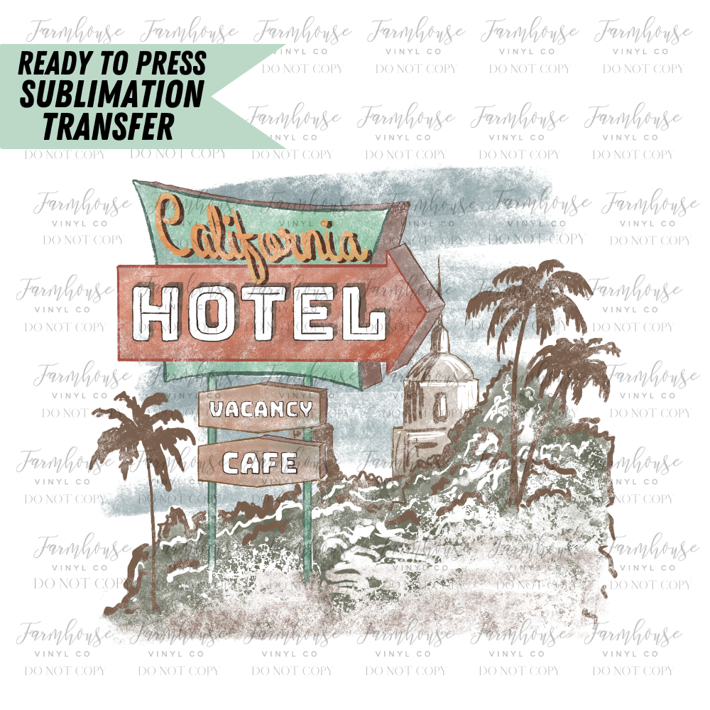 California Hotel Ready To Press Sublimation Transfer Design - Farmhouse Vinyl Co