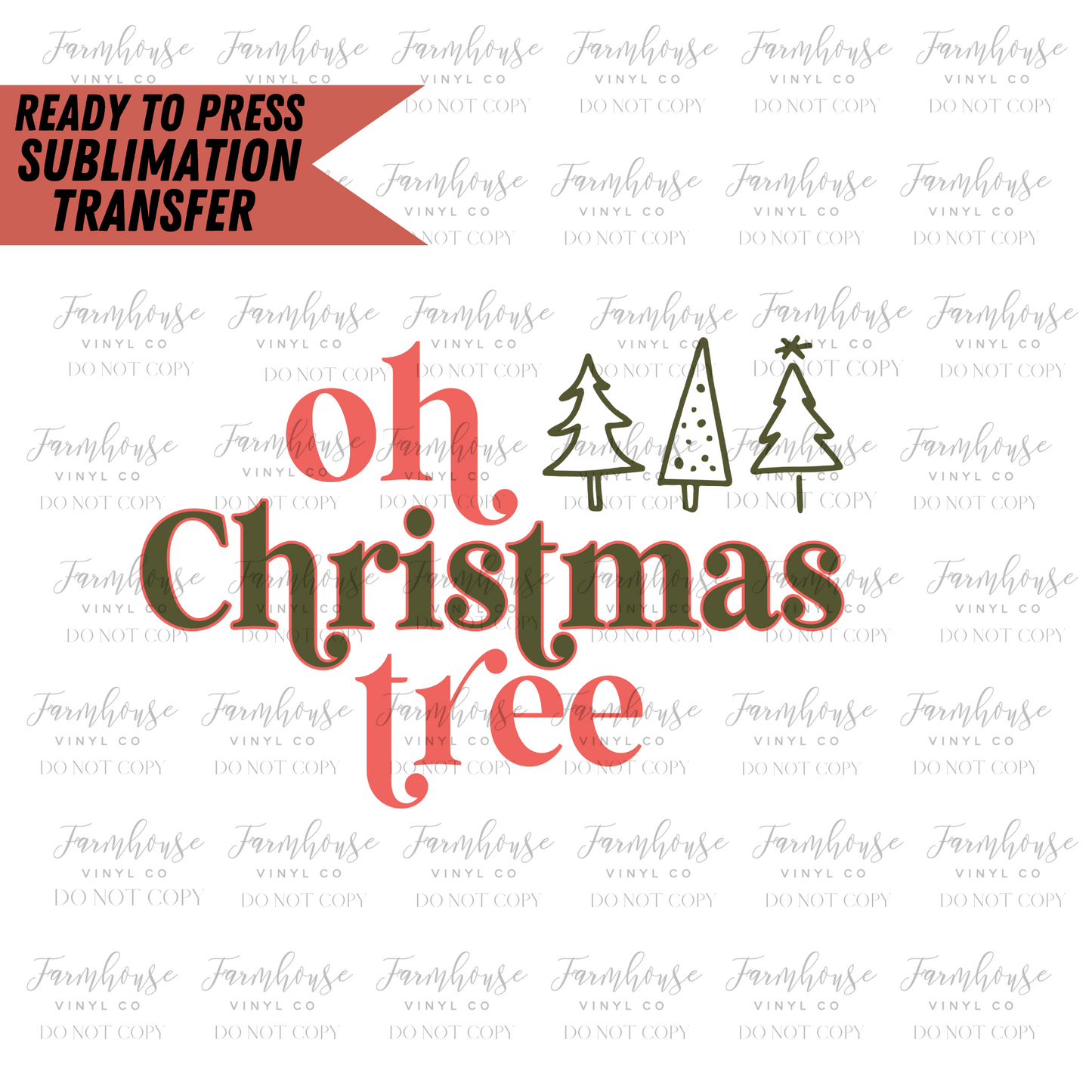 Oh Christmas Tree Trees Ready To Press Sublimation Transfer - Farmhouse Vinyl Co