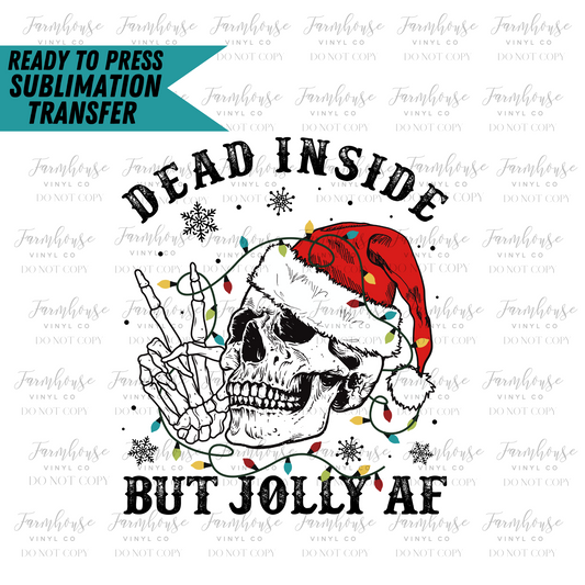 Dead Inside But Jolly Af Ready To Press Sublimation Transfer - Farmhouse Vinyl Co