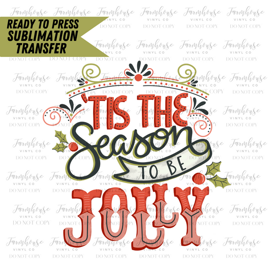 Tis The Season To Be Jolly Ready To Press Sublimation Transfer