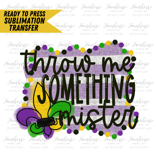 Throw Me Something Mister Ready To Press Sublimation Transfer Design