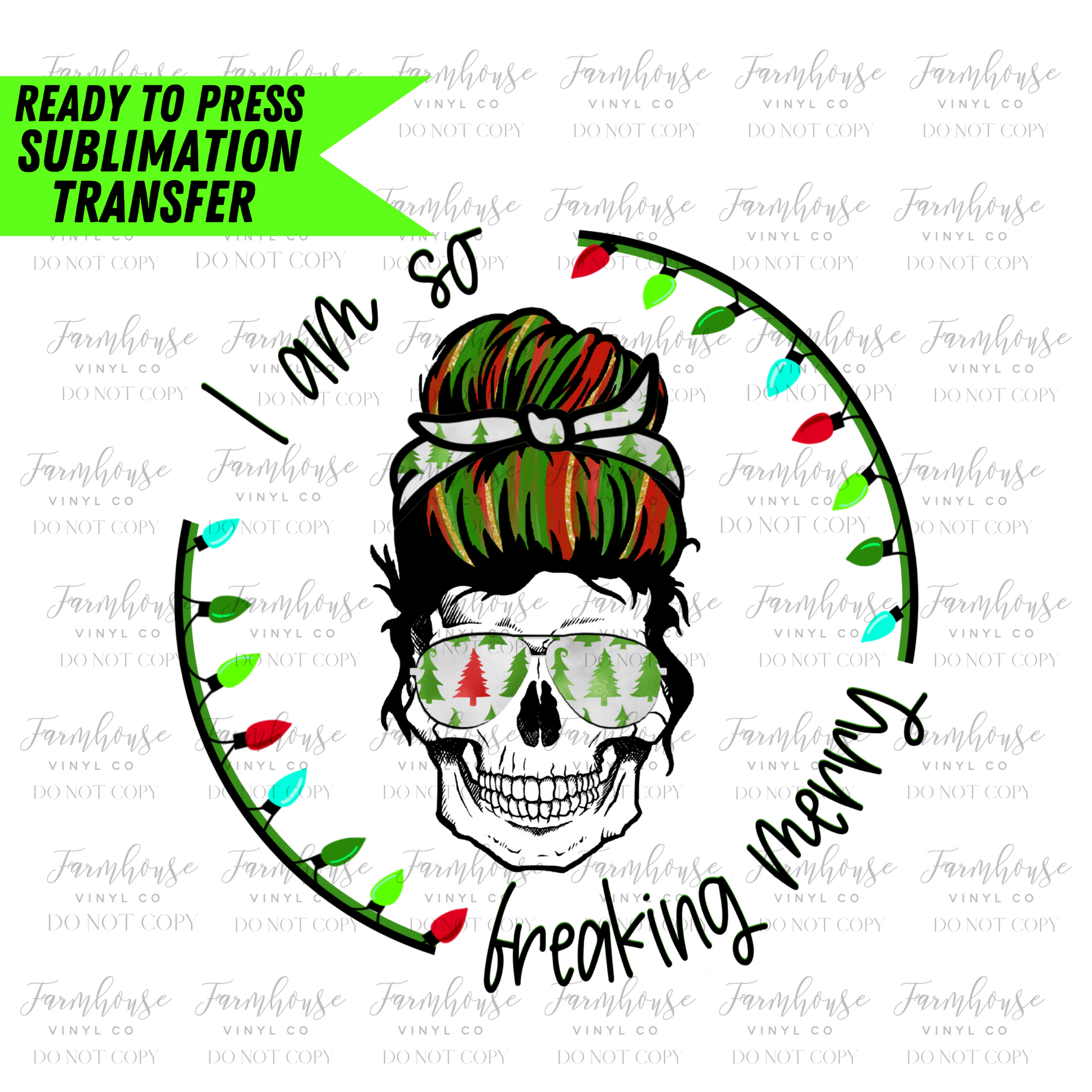 I Am So Freaking Merry Skeleton Messy Bun Ready To Press Sublimation Transfer - Farmhouse Vinyl Co